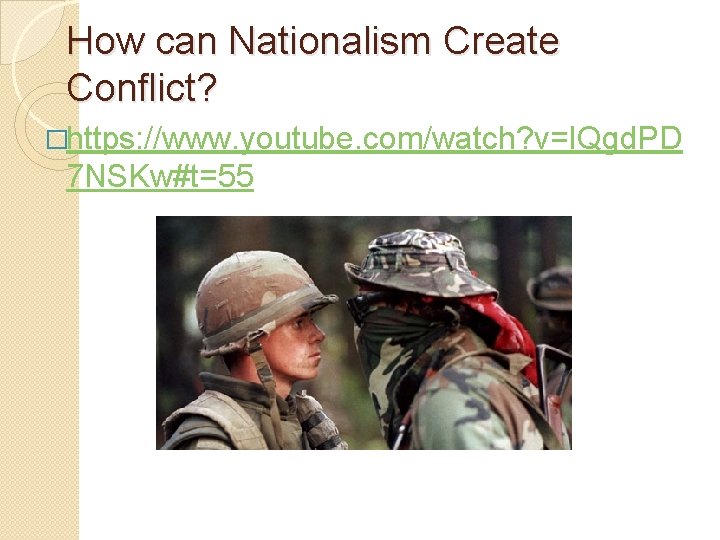 How can Nationalism Create Conflict? �https: //www. youtube. com/watch? v=IQgd. PD 7 NSKw#t=55 