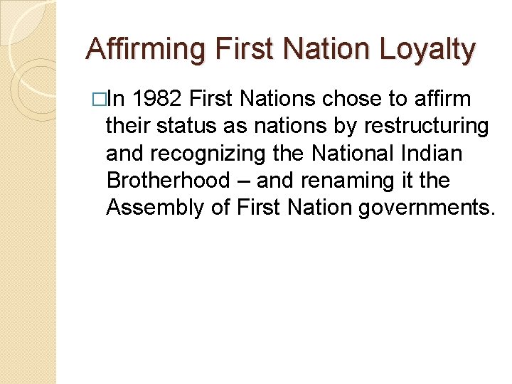 Affirming First Nation Loyalty �In 1982 First Nations chose to affirm their status as