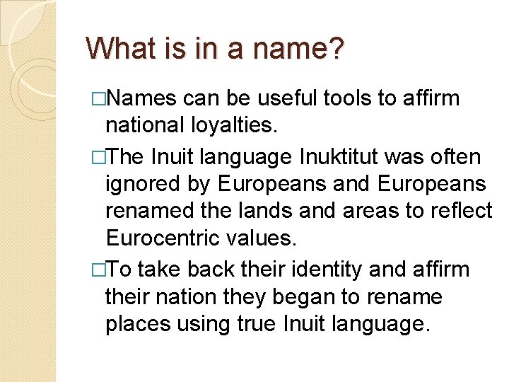 What is in a name? �Names can be useful tools to affirm national loyalties.