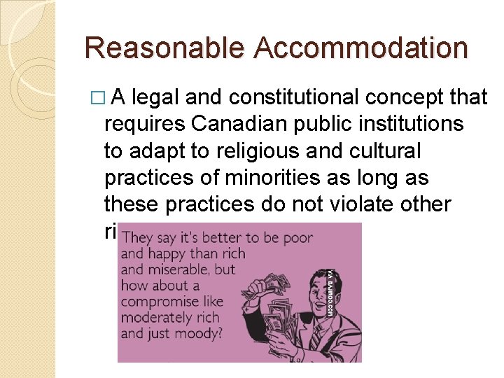 Reasonable Accommodation �A legal and constitutional concept that requires Canadian public institutions to adapt