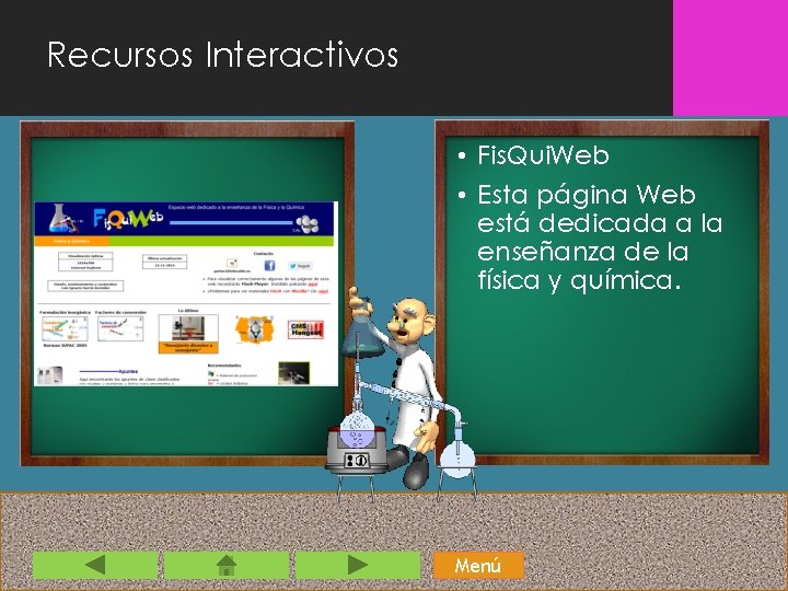 Recursos Interactivos • Fis. Qui. Web • Esta página Web está dedicada a la
