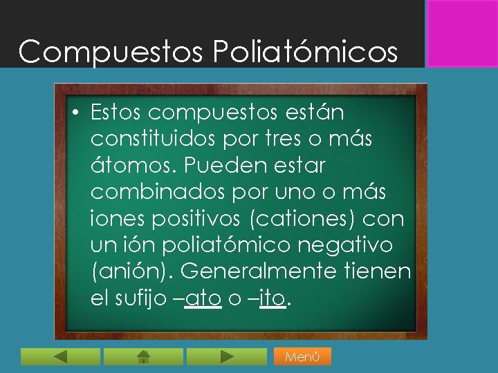 Compuestos Poliatómicos • Estos compuestos están constituidos por tres o más átomos. Pueden estar