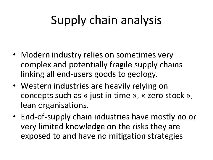 Supply chain analysis • Modern industry relies on sometimes very complex and potentially fragile