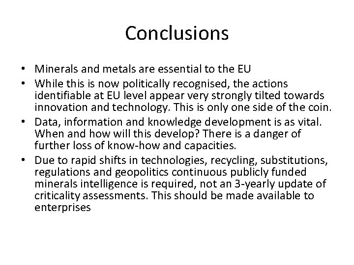Conclusions • Minerals and metals are essential to the EU • While this is