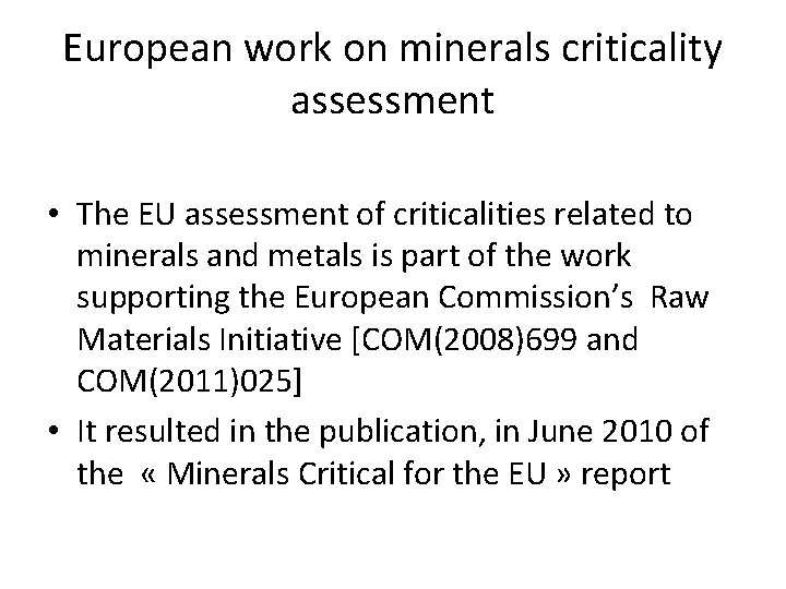 European work on minerals criticality assessment • The EU assessment of criticalities related to