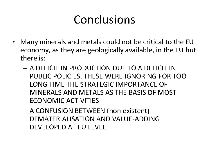 Conclusions • Many minerals and metals could not be critical to the EU economy,