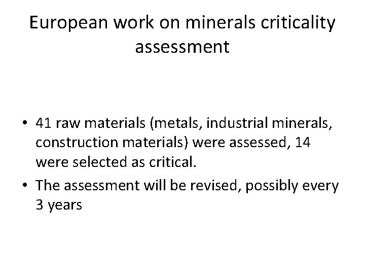 European work on minerals criticality assessment • 41 raw materials (metals, industrial minerals, construction