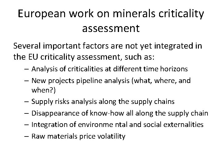 European work on minerals criticality assessment Several important factors are not yet integrated in