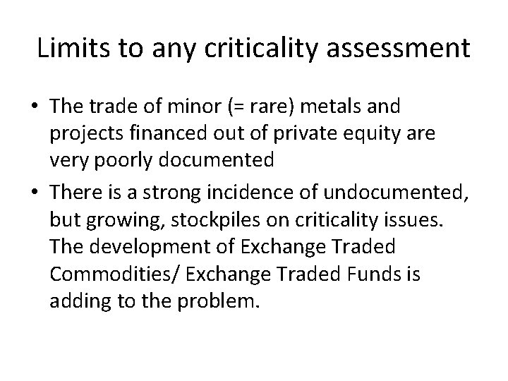 Limits to any criticality assessment • The trade of minor (= rare) metals and