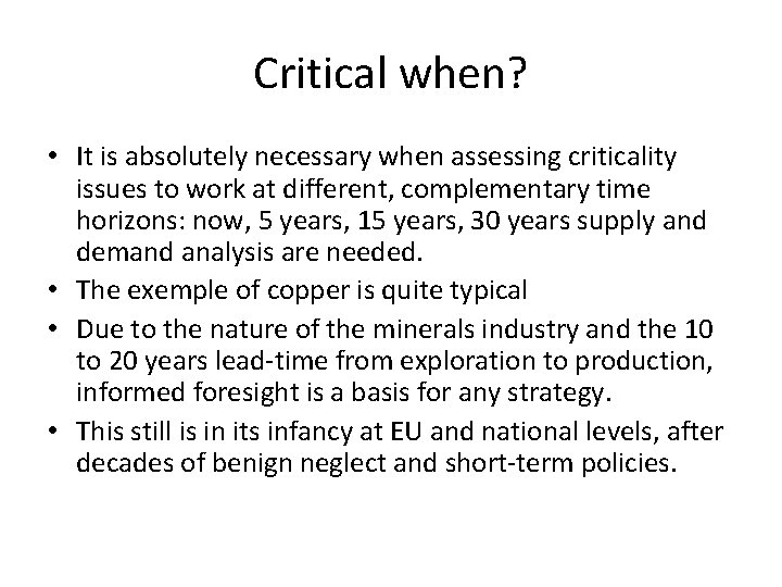 Critical when? • It is absolutely necessary when assessing criticality issues to work at