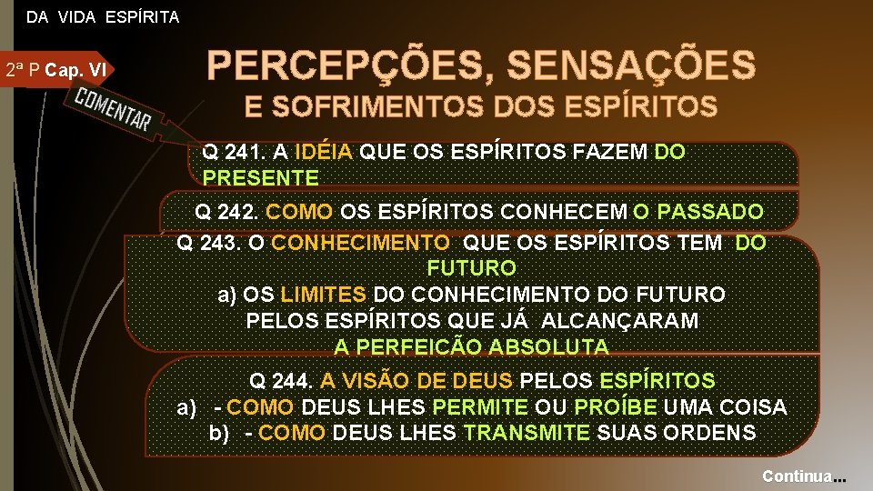 DA VIDA ESPÍRITA 2ª P Cap. VI PERCEPÇÕES, SENSAÇÕES E SOFRIMENTOS DOS ESPÍRITOS Q