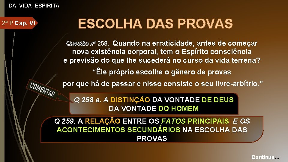 DA VIDA ESPÍRITA 2ª P Cap. VI ESCOLHA DAS PROVAS Quando na erraticidade, antes