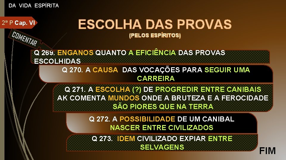 DA VIDA ESPÍRITA 2ª P Cap. VI ESCOLHA DAS PROVAS (PELOS ESPÍRITOS) Q 269.