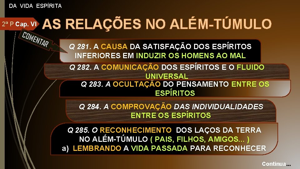 DA VIDA ESPÍRITA 2ª P Cap. VI AS RELAÇÕES NO ALÉM-TÚMULO Q 281. A