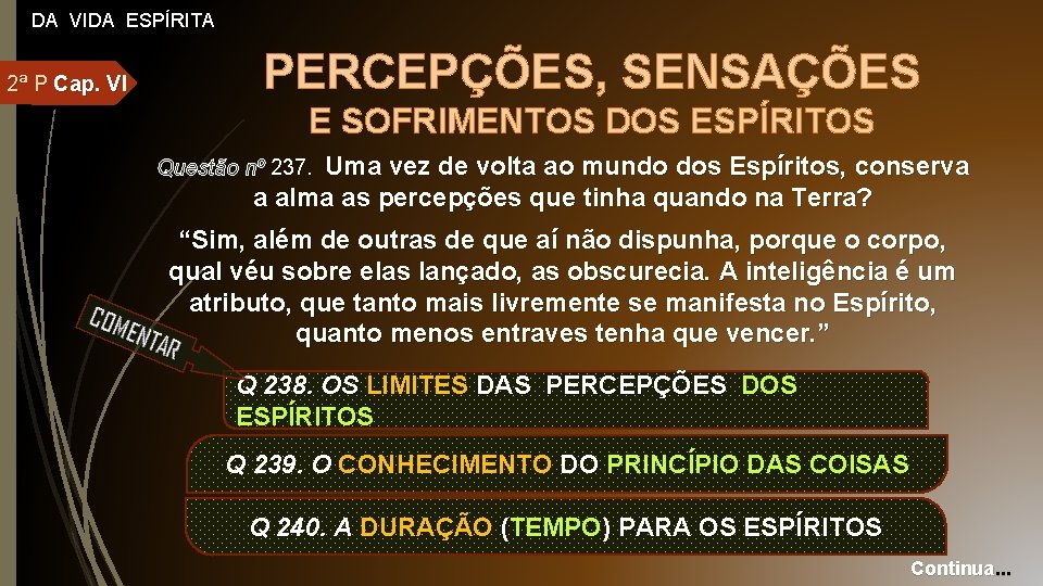 DA VIDA ESPÍRITA 2ª P Cap. VI PERCEPÇÕES, SENSAÇÕES E SOFRIMENTOS DOS ESPÍRITOS Uma