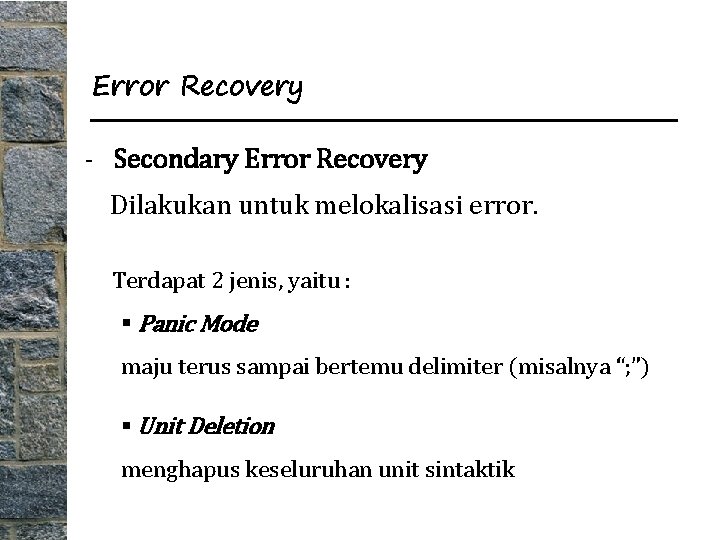 Error Recovery - Secondary Error Recovery Dilakukan untuk melokalisasi error. Terdapat 2 jenis, yaitu