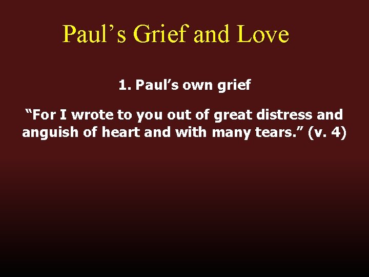 Paul’s Grief and Love 1. Paul’s own grief “For I wrote to you out Paul’s Grief and Love 1. Paul’s own grief “For I wrote to you out
