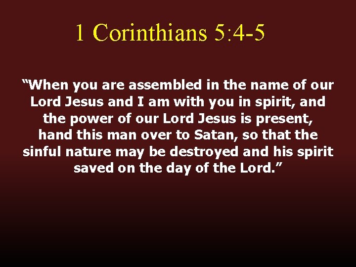 1 Corinthians 5: 4 -5 “When you are assembled in the name of our 1 Corinthians 5: 4 -5 “When you are assembled in the name of our
