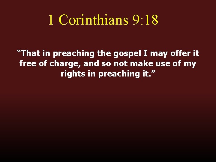 1 Corinthians 9: 18 “That in preaching the gospel I may offer it free 1 Corinthians 9: 18 “That in preaching the gospel I may offer it free