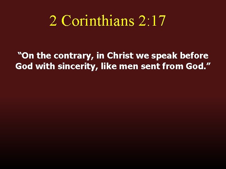 2 Corinthians 2: 17 “On the contrary, in Christ we speak before God with 2 Corinthians 2: 17 “On the contrary, in Christ we speak before God with
