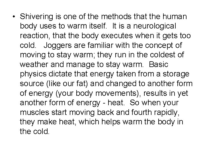  • Shivering is one of the methods that the human body uses to