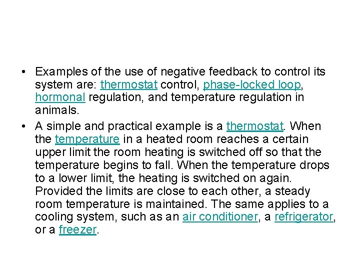 • Examples of the use of negative feedback to control its system are: • Examples of the use of negative feedback to control its system are: