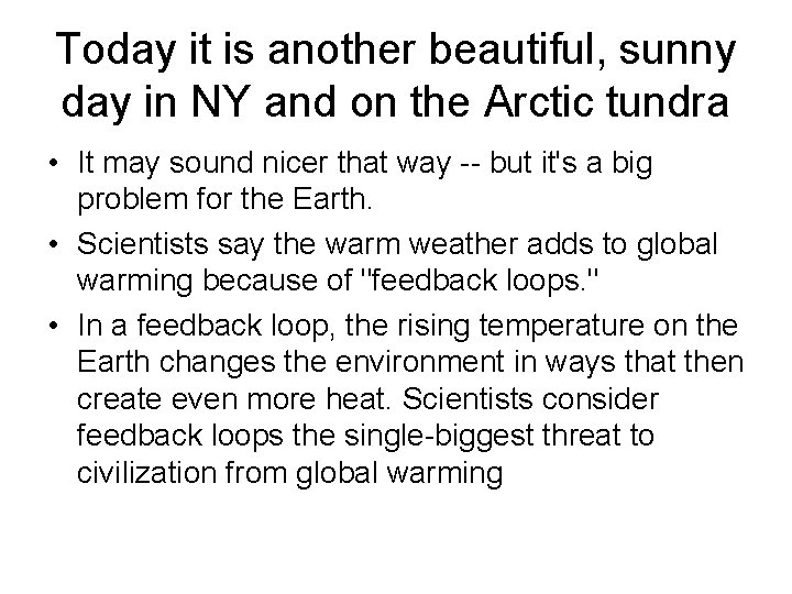 Today it is another beautiful, sunny day in NY and on the Arctic tundra Today it is another beautiful, sunny day in NY and on the Arctic tundra