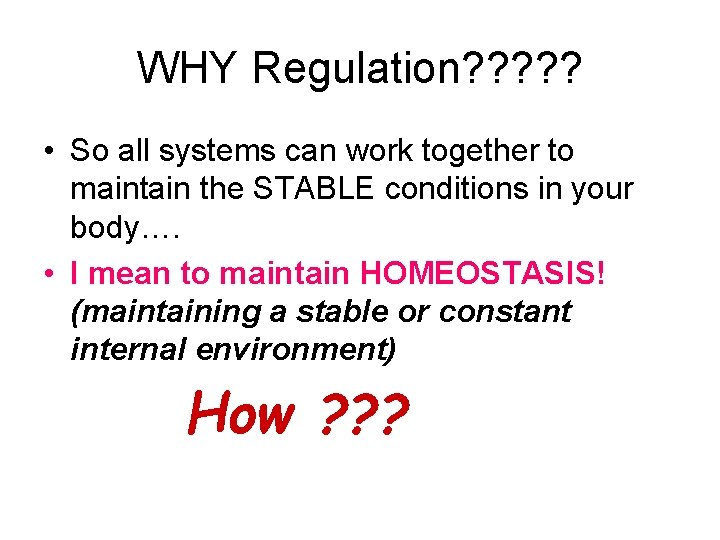 WHY Regulation? ? ? • So all systems can work together to maintain the