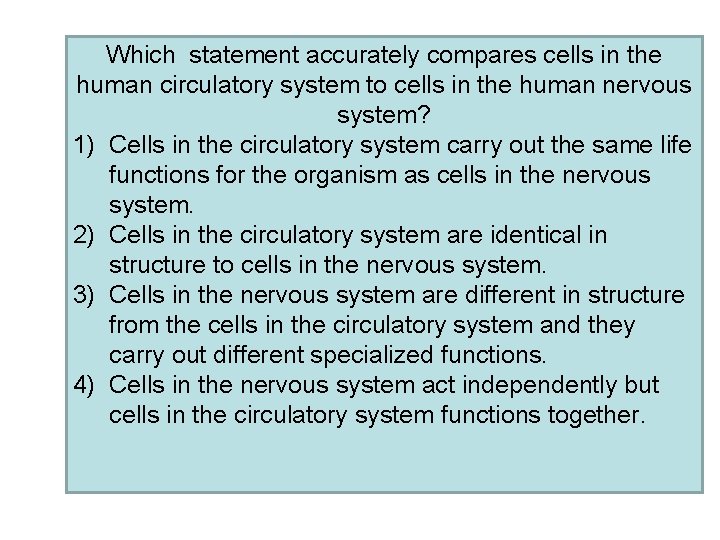 Which statement accurately compares cells in the human circulatory system to cells in the