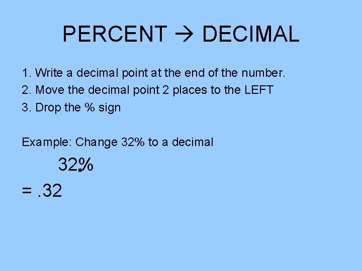 PERCENT DECIMAL 1. Write a decimal point at the end of the number. 2.