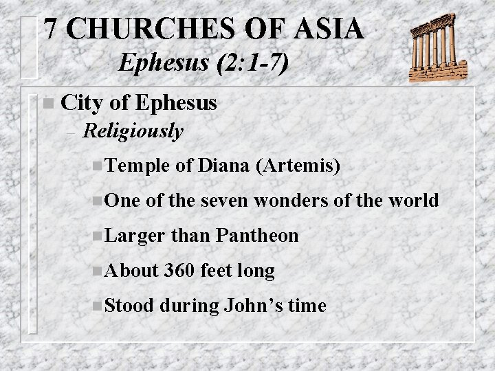 7 CHURCHES OF ASIA Ephesus (2: 1 -7) n City – of Ephesus Religiously