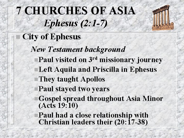 7 CHURCHES OF ASIA Ephesus (2: 1 -7) n City – of Ephesus New