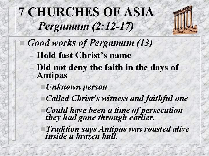 7 CHURCHES OF ASIA Pergumum (2: 12 -17) n Good – – works of