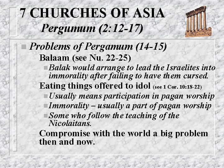 7 CHURCHES OF ASIA Pergumum (2: 12 -17) n Problems – of Pergamum (14