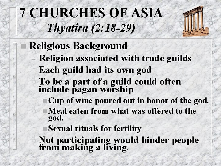 7 CHURCHES OF ASIA Thyatira (2: 18 -29) n Religious – – – Background