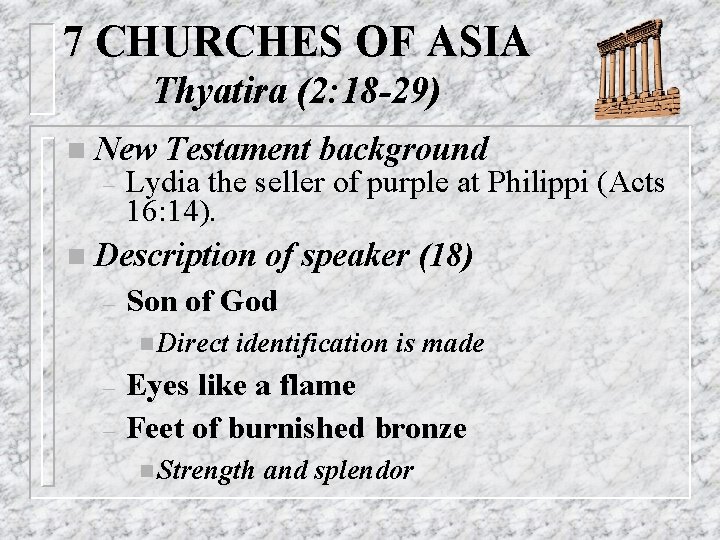 7 CHURCHES OF ASIA Thyatira (2: 18 -29) n New – Testament background Lydia