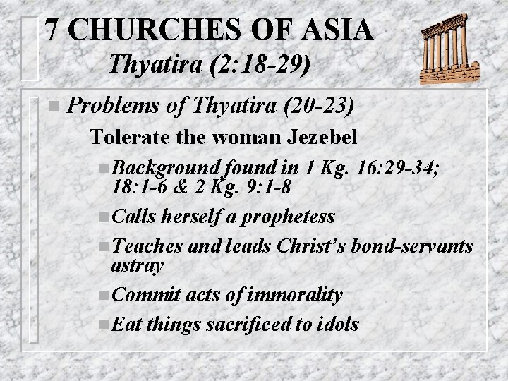 7 CHURCHES OF ASIA Thyatira (2: 18 -29) n Problems – of Thyatira (20