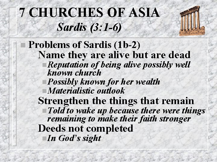7 CHURCHES OF ASIA Sardis (3: 1 -6) n Problems of Sardis (1 b-2)