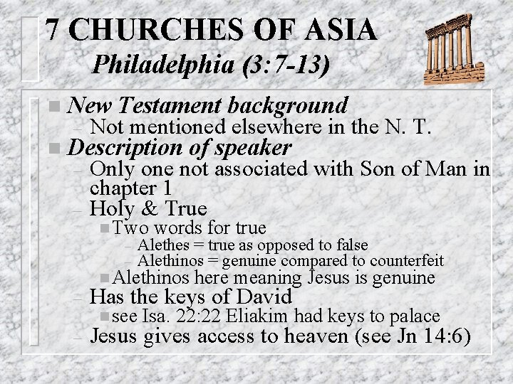 7 CHURCHES OF ASIA Philadelphia (3: 7 -13) n New Testament background – Not