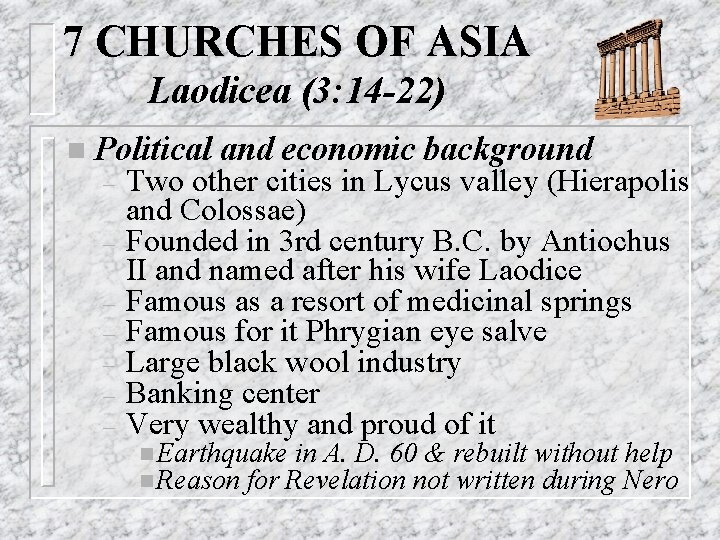 7 CHURCHES OF ASIA Laodicea (3: 14 -22) n Political – – – –