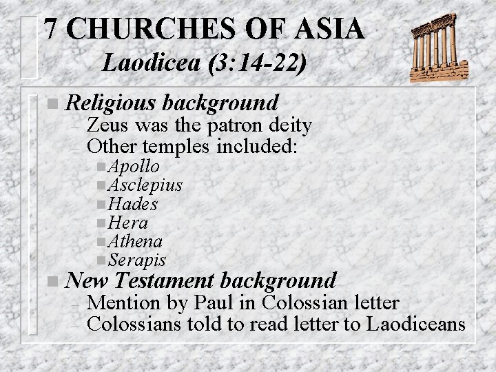 7 CHURCHES OF ASIA Laodicea (3: 14 -22) n Religious – – Zeus was