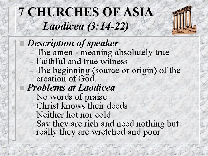 7 CHURCHES OF ASIA Laodicea (3: 14 -22) n Description – – – The