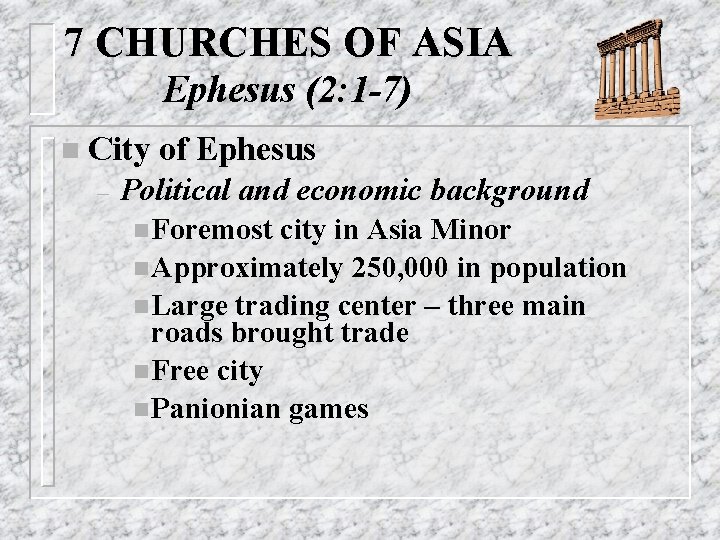 7 CHURCHES OF ASIA Ephesus (2: 1 -7) n City – of Ephesus Political