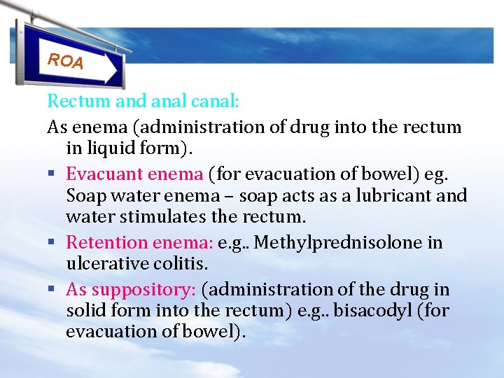 ROA Rectum and anal canal: As enema (administration of drug into the rectum in
