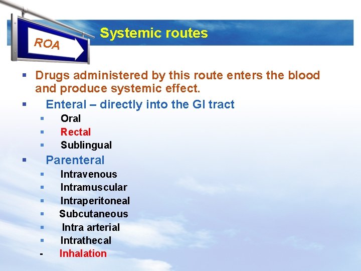 ROA Systemic routes § Drugs administered by this route enters the blood and produce