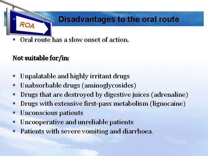 § ROA Disadvantages to the oral route : § Oral route has a slow