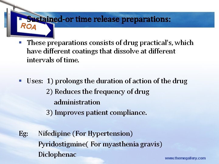 § Sustained-or time release preparations: ROA § These preparations consists of drug practical's, which