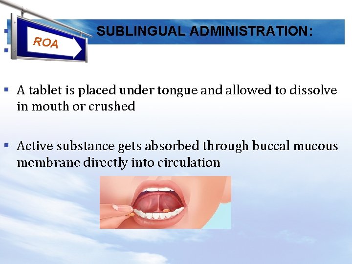 § § ROA SUBLINGUAL ADMINISTRATION: § A tablet is placed under tongue and allowed