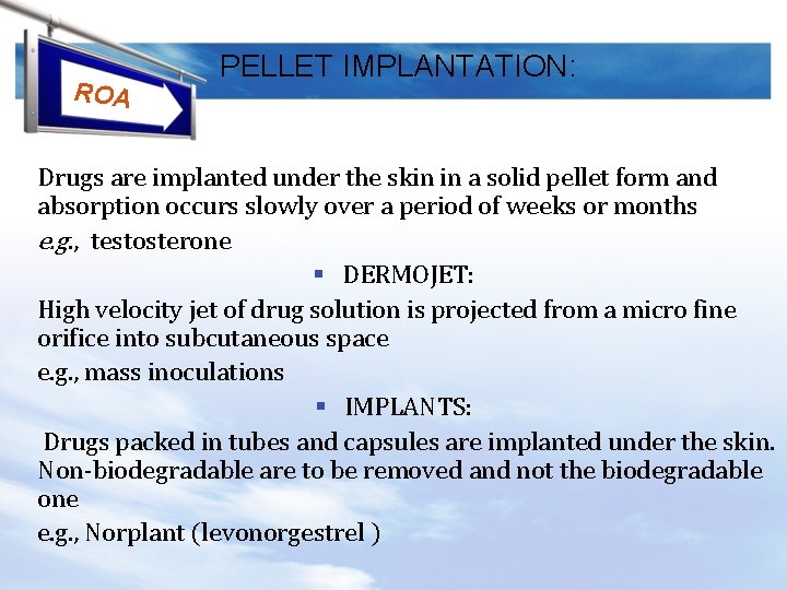 ROA PELLET IMPLANTATION: Drugs are implanted under the skin in a solid pellet form
