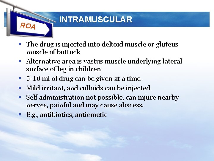 ROA INTRAMUSCULAR § The drug is injected into deltoid muscle or gluteus muscle of